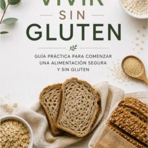 Guía práctica: Alimentación sin gluten